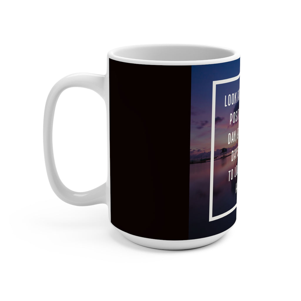 Inspirational 15oz Coffee Mug — "Look for Something Positive in Each Day" Sunrise Quote