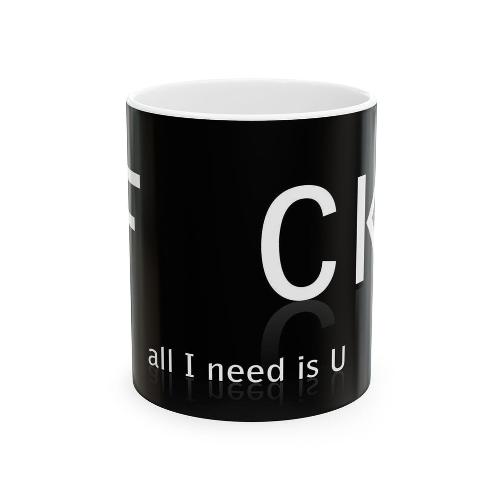 Ceramic Mug — Black F*** 'All I Need Is U' Reflective Typography Coffee Mug (11oz & 15oz)