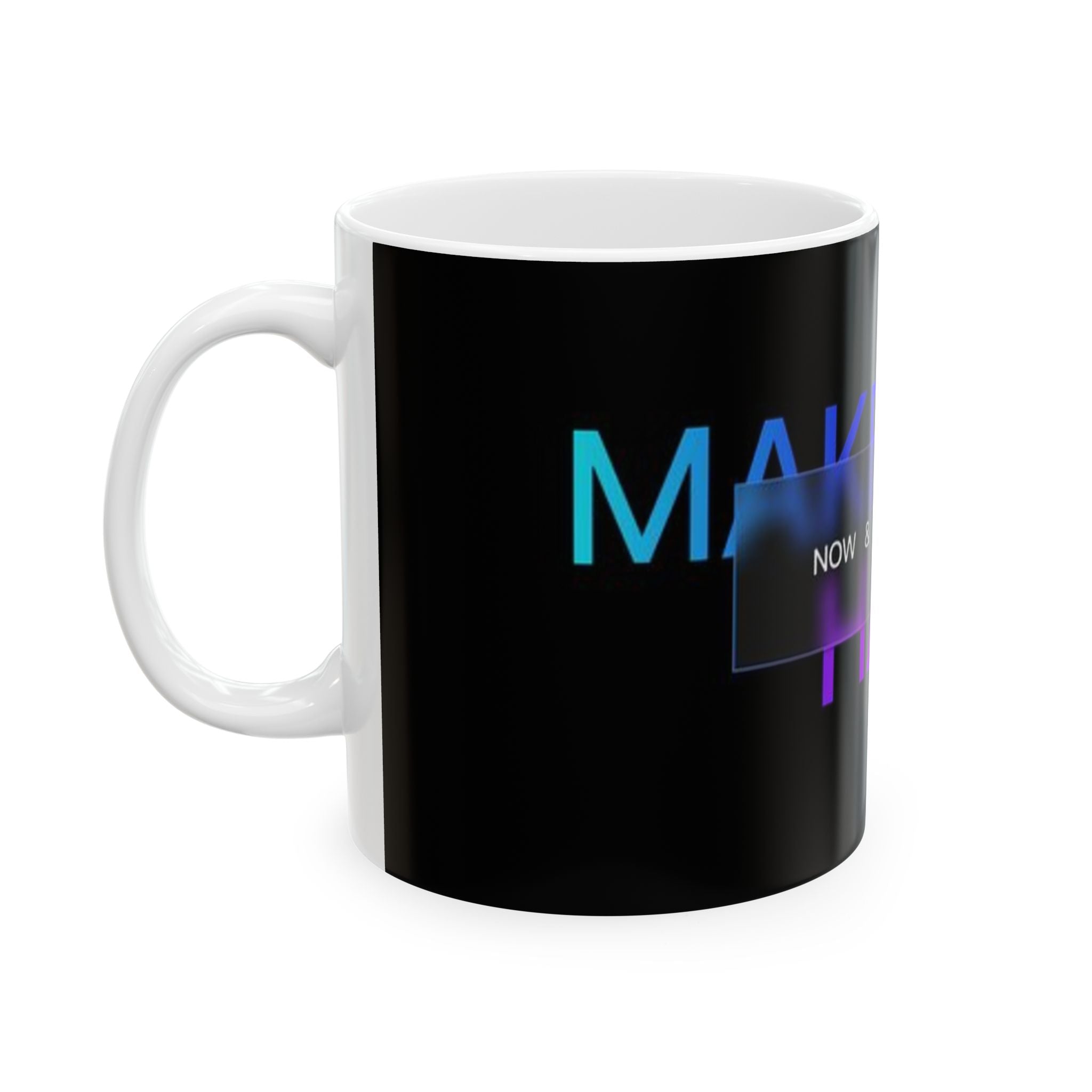 Make It Happen Ceramic Mug – Motivational Neon Quote Coffee Cup (11oz/15oz)