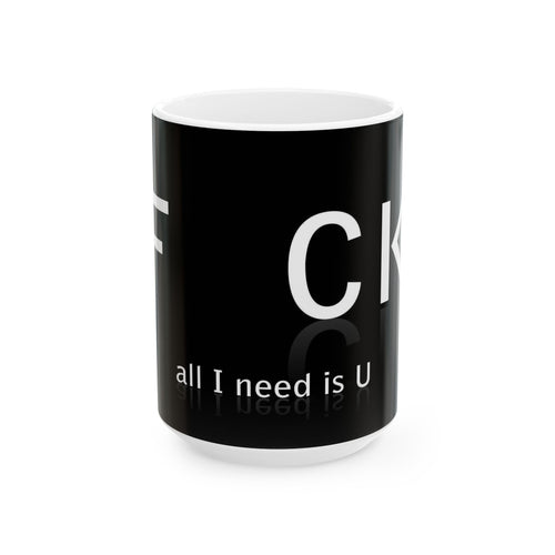 Ceramic Mug — Black F*** 'All I Need Is U' Reflective Typography Coffee Mug (11oz & 15oz)