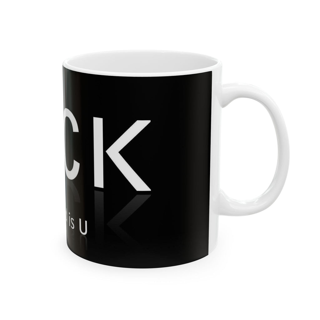 Ceramic Mug — Black F*** 'All I Need Is U' Reflective Typography Coffee Mug (11oz & 15oz)
