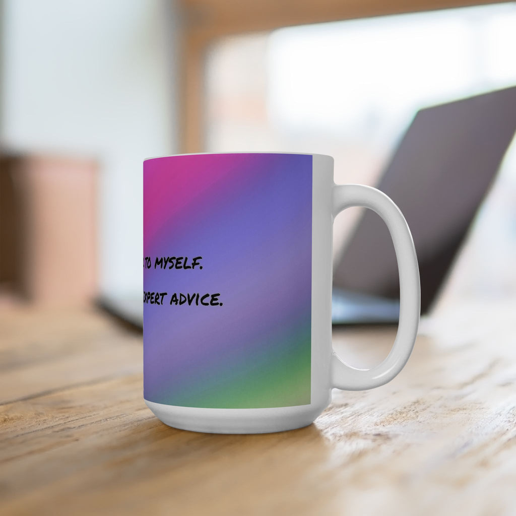 Funny Gradient Ceramic Mug – “Of Course I Talk To Myself… Sometimes I Need Expert Advice”